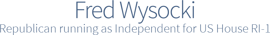 Fred Wysocki Republican running as Independent for US House RI-1