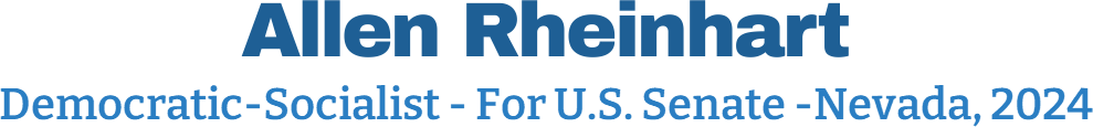 Allen Rheinhart Democratic-Socialist - For U.S. Senate -Nevada, 2024