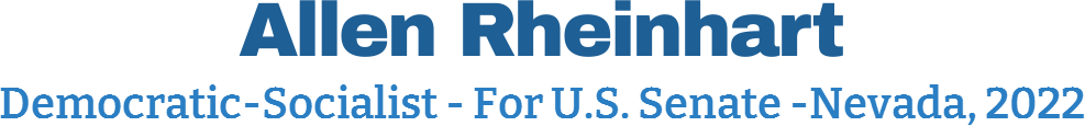 Allen Rheinhart Democratic-Socialist - For U.S. Senate -Nevada, 2022